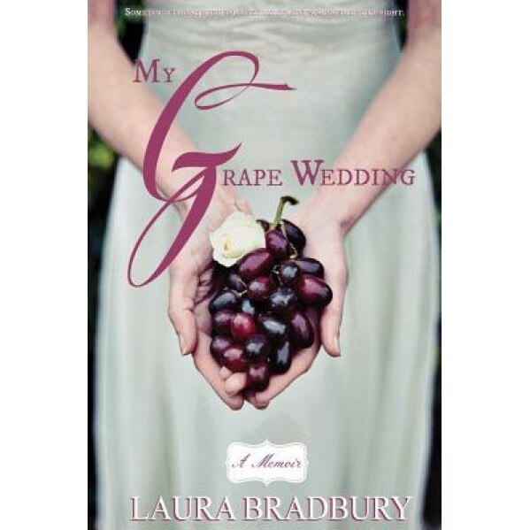 My Grape Wedding, Laura Bradbury (Author)