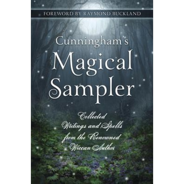 Cunningham's Magical Sampler: Collected Writings and Spells from the Renowned Wiccan Author - Scott Cunningham (Author)