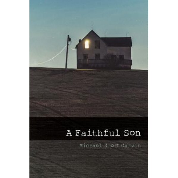 A Faithful Son, Michael Scott Garvin (Author)