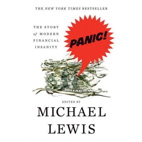 Panic: The Story of Modern Financial Insanity - Michael Lewis (Editor)