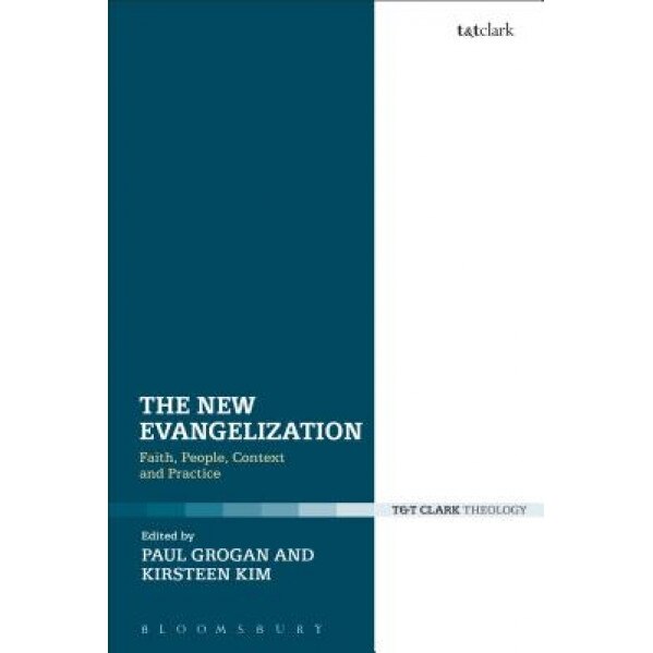 The New Evangelization: Faith, People, Context and Practice, Kirsteen Kim