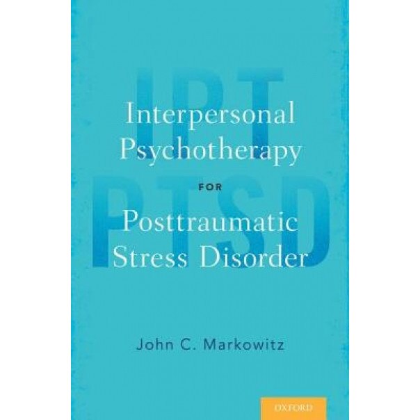 Interpersonal Psychotherapy for Posttraumatic Stress Disorder - John C. Markowitz (Author)