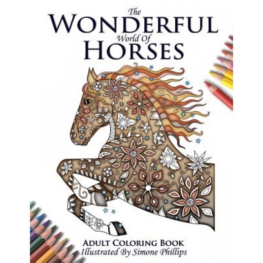 The Wonderful World of Horses - Adult Coloring / Colouring Book, Phillips Simone (Author)