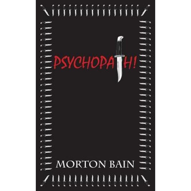 Psychopath!, Morton Bain (Author)