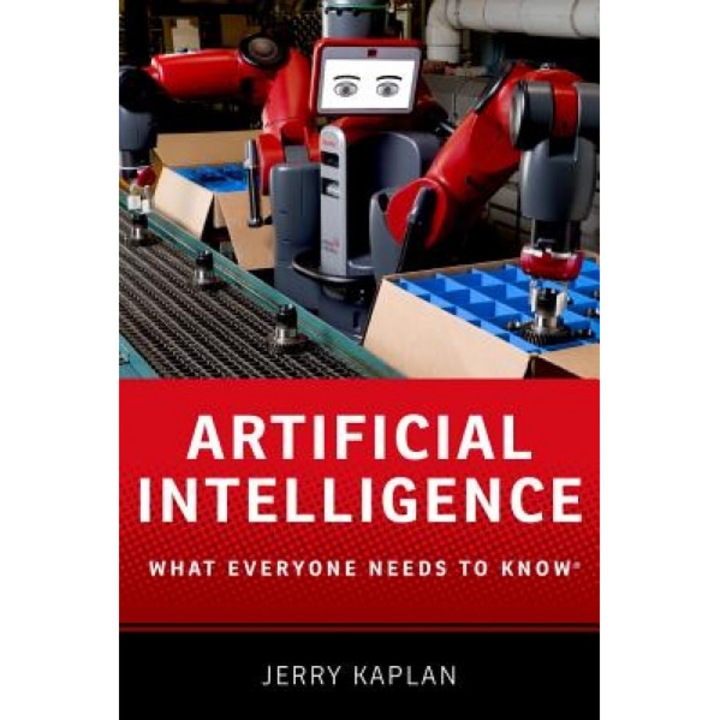 Artificial Intelligence: What Everyone Needs to Know - Jerry Kaplan (Author)