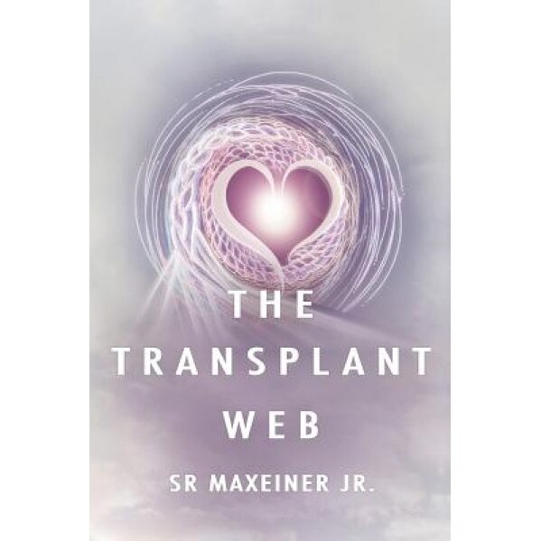 The Transplant Web, S. R. Maxeiner (Author)