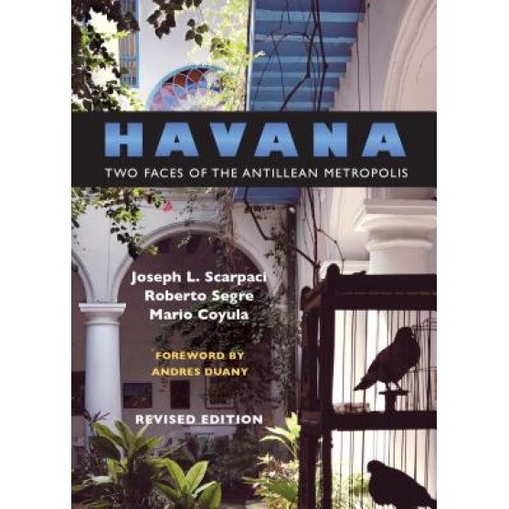 Havana: Two Faces of the Antillean Metropolis, Joseph L. Scarpaci (Author)