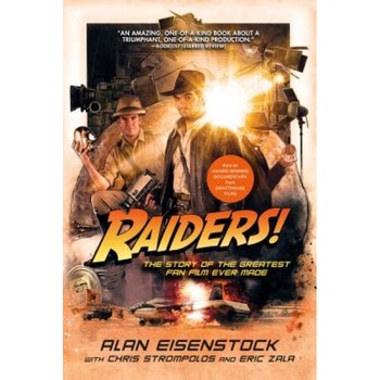 Raiders!: The Story of the Greatest Fan Film Ever Made, Alan Eisenstock (Author) Raiders!: The Story of the Greatest Fan Film Ever Made, Alan Eisenstock (Author)