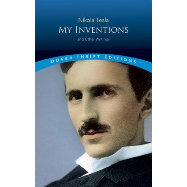 My Inventions: And Other Writings, Nikola Tesla (Author)