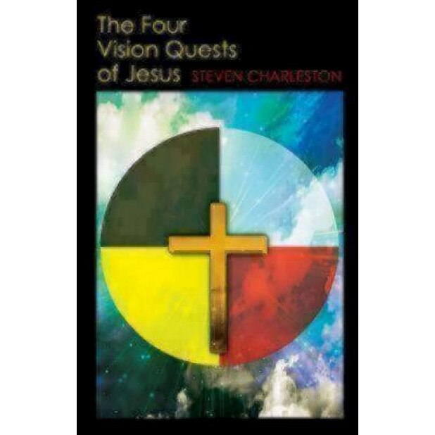 The Four Vision Quests of Jesus, Steven Charleston (Author)