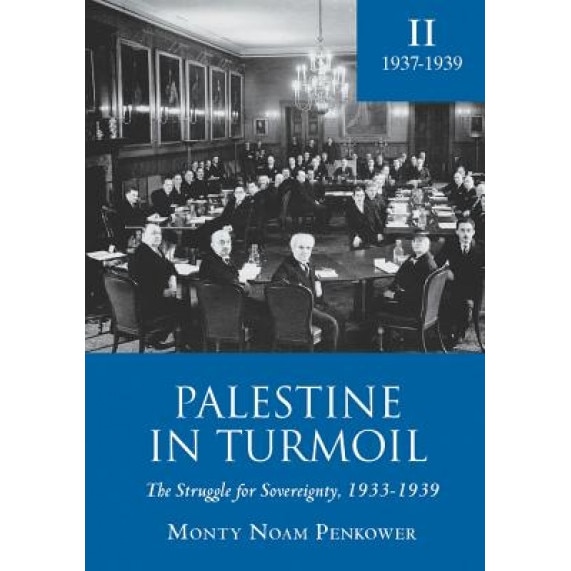 Palestine in Turmoil: The Struggle for Sovereignty, 1933-1939 (Vol. II), Monty Noam Penkower (Author)