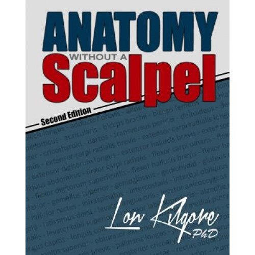 Anatomy Without a Scalpel - Second Edition, Dr Lon Kilgore (Author)