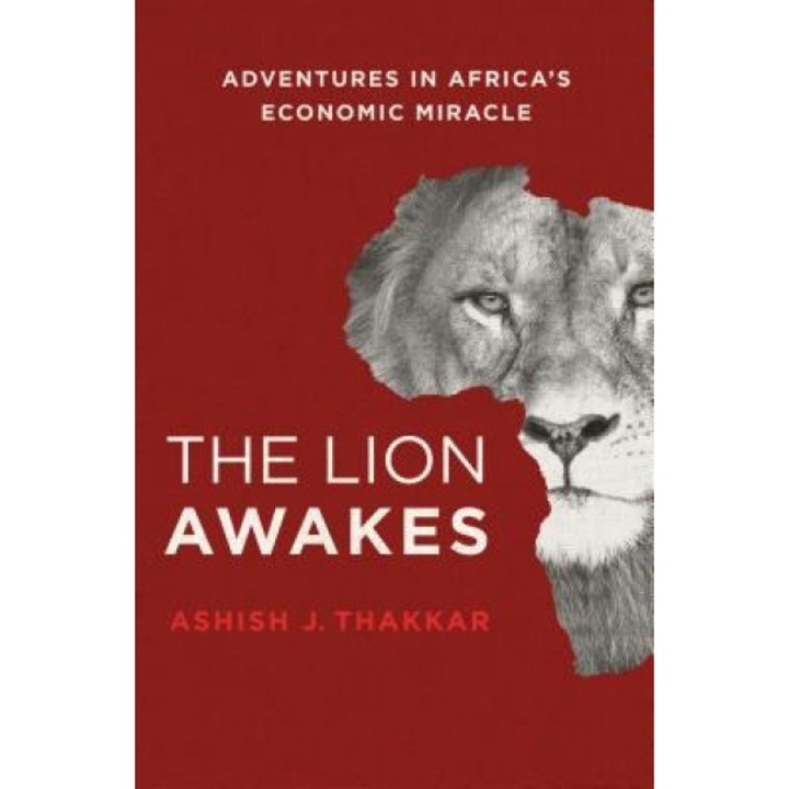 The Lion Awakes: Adventures in Africa's Economic Miracle - Ashish J. Thakkar (Author)