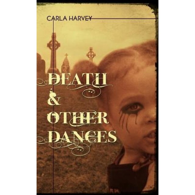 Death and Other Dances, Carla Harvey (Author)