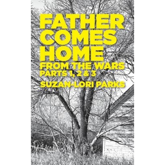 Father Comes Home from the Wars, Parts 1, 2 & 3, Suzan-Lori Parks (Author)