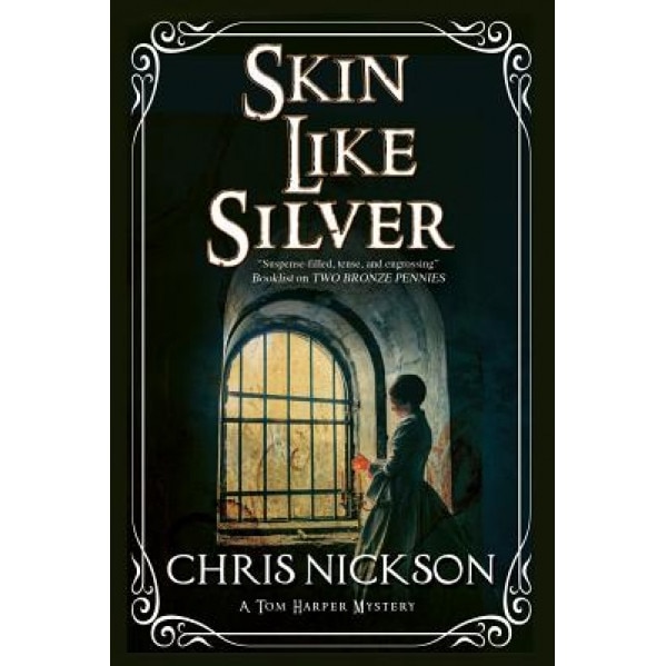 Skin Like Silver: A Tom Harper Victorian Police Procedural, Chris Nickson (Author)