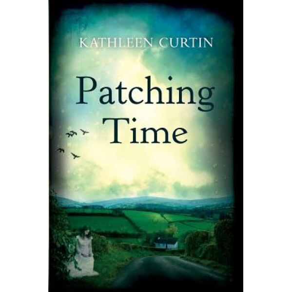 Patching Time, Kathleen Curtin (Author)