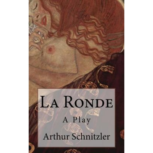 La Ronde: A Play, Arthur Schnitzler (Author)