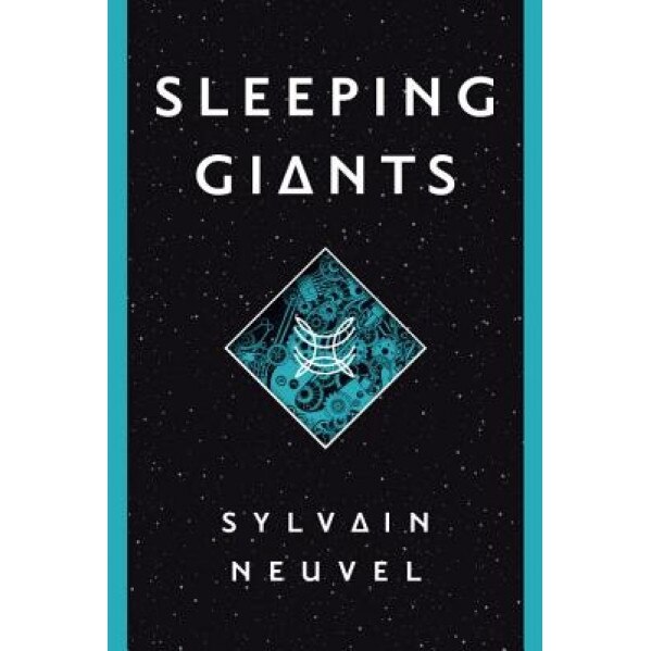 Sleeping Giants, Sylvain Neuvel (Author)