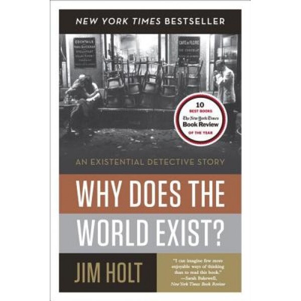 Why Does the World Exist?: An Existential Detective Story, Jim Holt (Author)