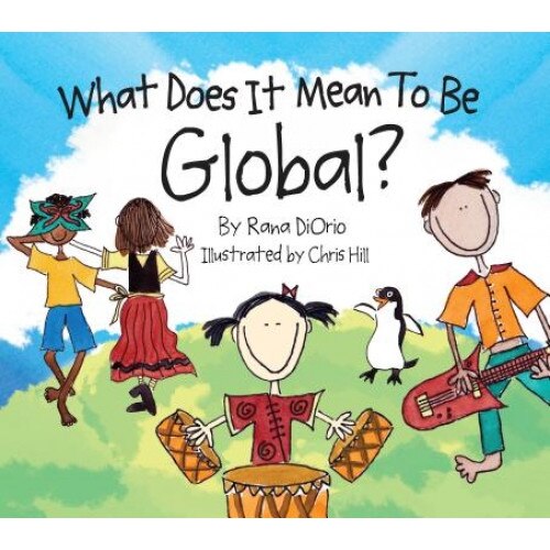 What Does It Mean to Be Global?, Rana DiOrio (Author)