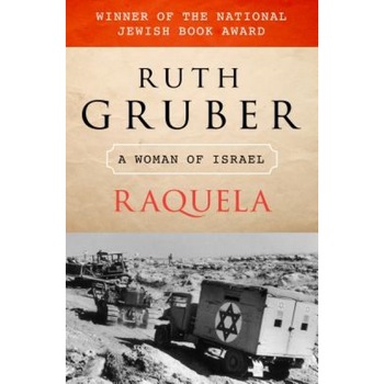 Raquela: A Woman of Israel, Ruth Gruber (Author) Raquela: A Woman of Israel, Ruth Gruber (Author)
