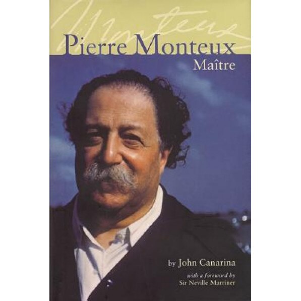 Pierre Monteux, Maitre, John Canarina (Author)
