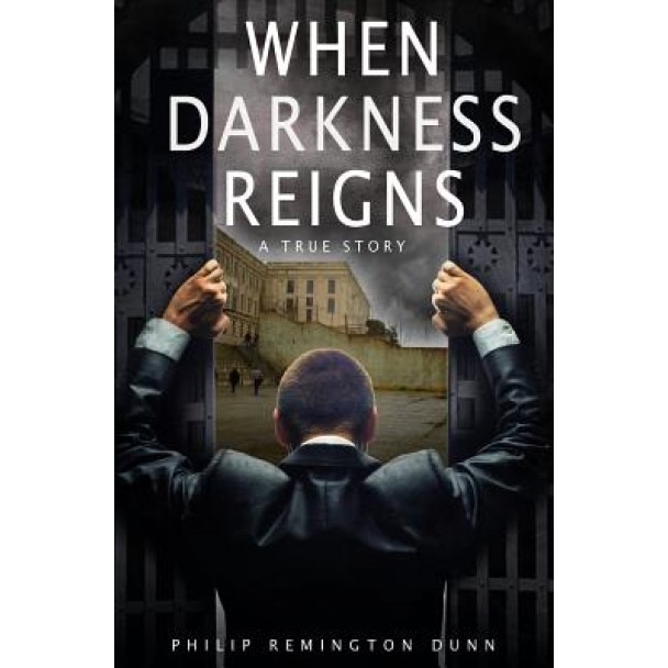 When Darkness Reigns, Philip Remington Dunn (Author)