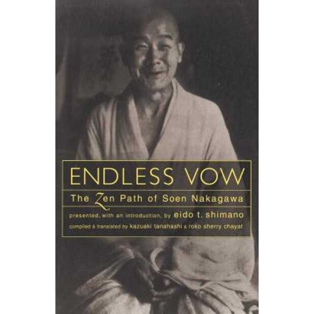 Endless Vow: The Zen Path of Soen Nakagawa, Kazuaki Tanahashi (Author)