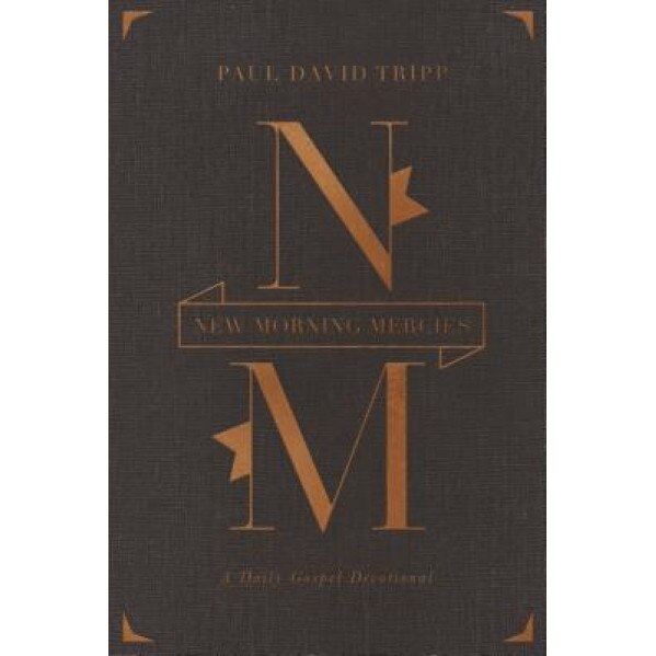 New Morning Mercies: A Daily Gospel Devotional, Paul David Tripp (Author)