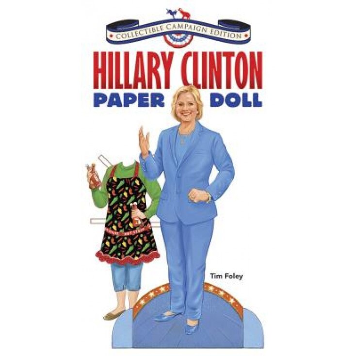 Hillary Clinton Paper Doll Collectible Campaign Edition, Tim Foley (Author)