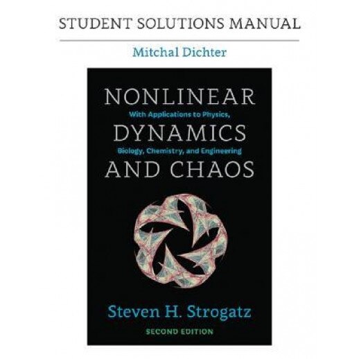 Student Solutions Manual for Nonlinear Dynamics and Chaos, 2nd Edition, Steven H. Strogatz (Author)