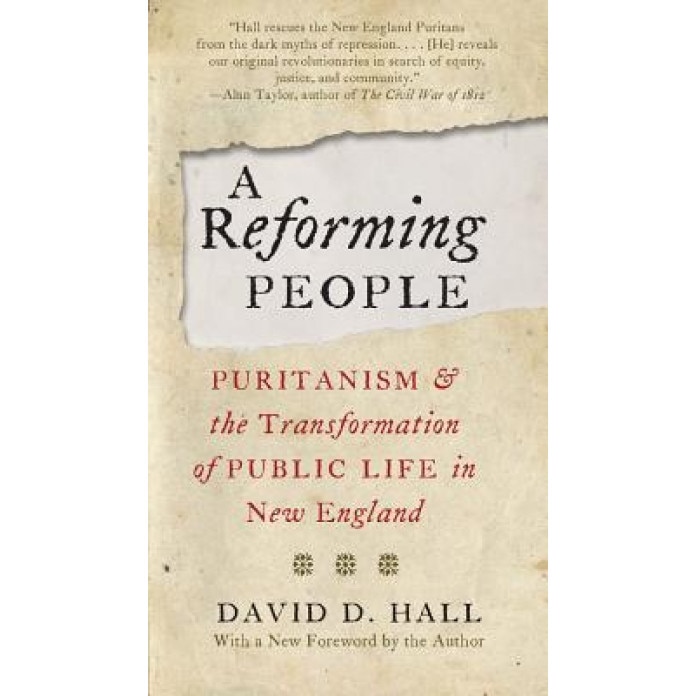A Reforming People: Puritanism and the Transformation of Public Life in New England, David D. Hall (Author)