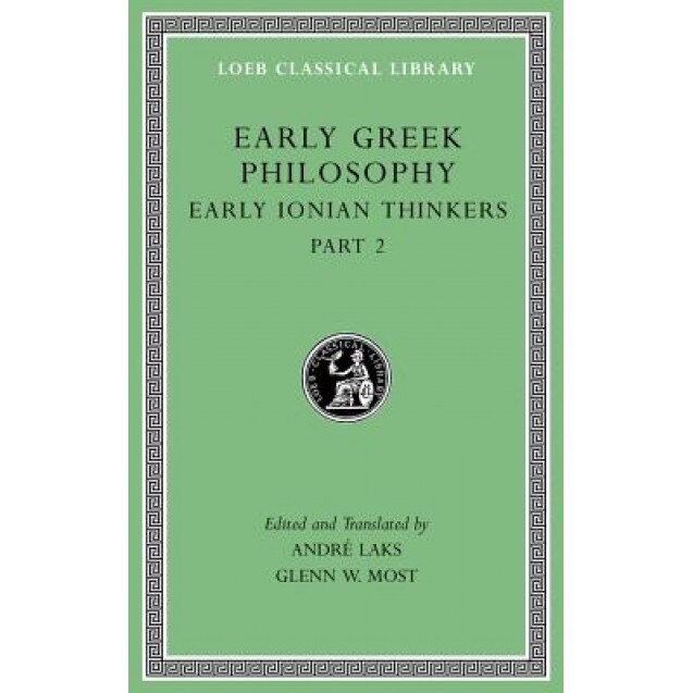 Early Greek Philosophy, Volume III: Early Ionian Thinkers, Part 2, Glenn W. Most (Translator)
