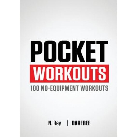 Pocket Workouts - 100 No-Equipment Workouts, N. Rey (Author)