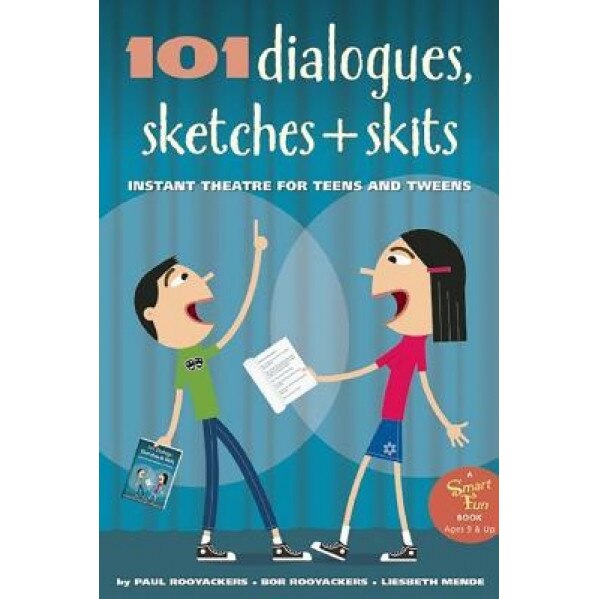 101 Dialogues, Sketches and Skits: Instant Theatre for Teens and Tweens, Paul Rooyackers (Author)