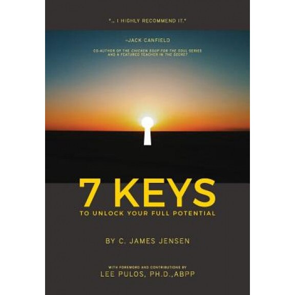 7 Keys to Unlock Your Full Potential, C. James Jensen (Author)