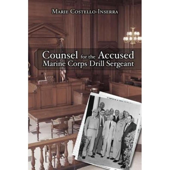 Counsel for the Accused Marine Corps Drill Sergeant, Marie Costello-Inserra (Author)