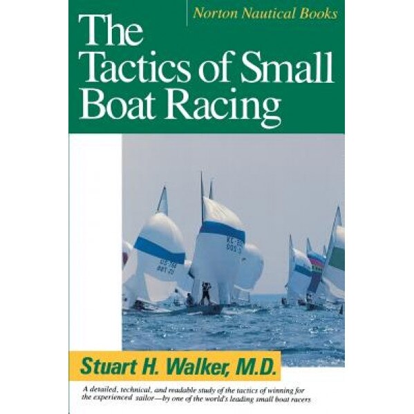 Tactics of Small Boat Racing, Stuart H. Walker (Author)