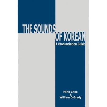 Sounds of Korean: A Pronunciation Guide, Miho Choo (Author) Sounds of Korean: A Pronunciation Guide, Miho Choo (Author)