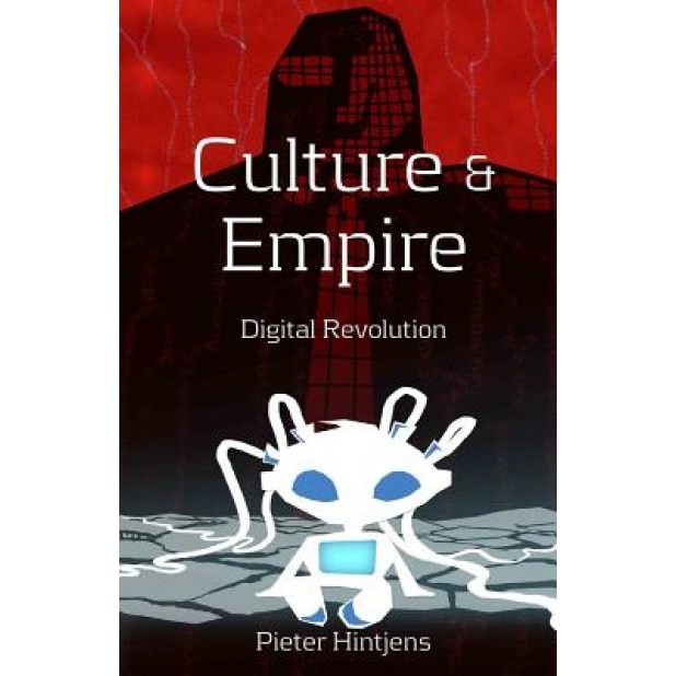Culture and Empire: Digital Revolution, Pieter Hintjens (Author)