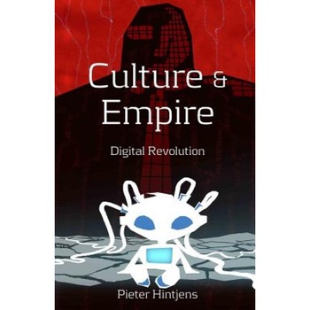 Culture and Empire: Digital Revolution, Pieter Hintjens (Author) Culture and Empire: Digital Revolution, Pieter Hintjens (Author)
