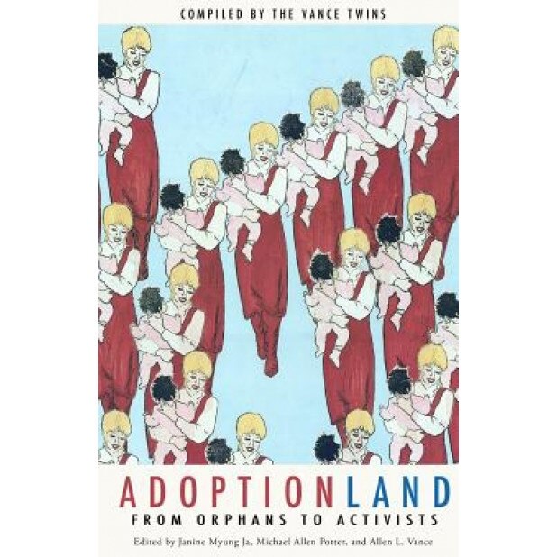 Adoptionland: From Orphans to Activists, Janine Myung Ja (Author)