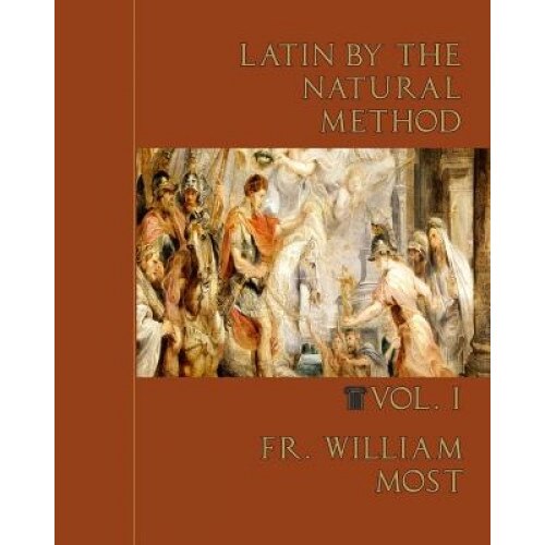 Latin by the Natural Method, Fr William Most (Author)
