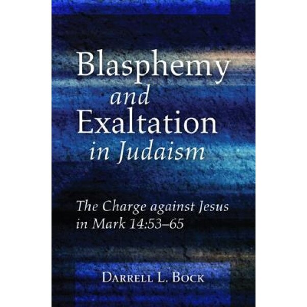 Blasphemy and Exaltation in Judaism, Darrell L. Bock (Author)