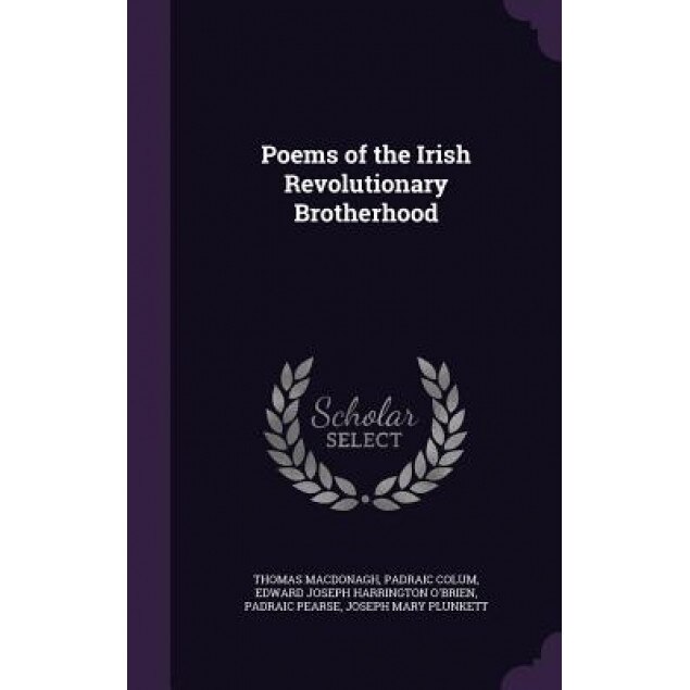 Poems of the Irish Revolutionary Brotherhood, Thomas MacDonagh (Author)