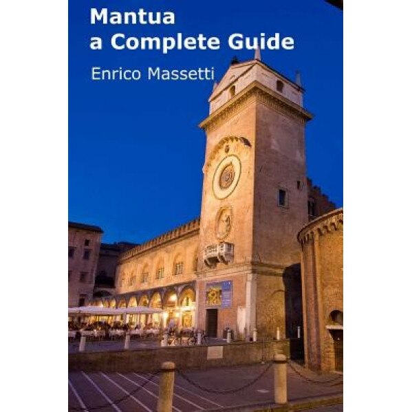 Mantua a Complete Guide, Enrico Massetti (Author)