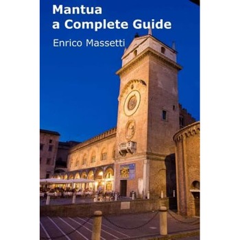 Mantua a Complete Guide, Enrico Massetti (Author) Mantua a Complete Guide, Enrico Massetti (Author)