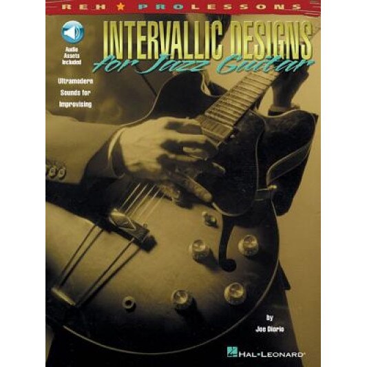 Intervallic Designs for Jazz Guitar: Ultramodern Sounds for Improvising [With CD (Audio)], Joe Diorio (Author)