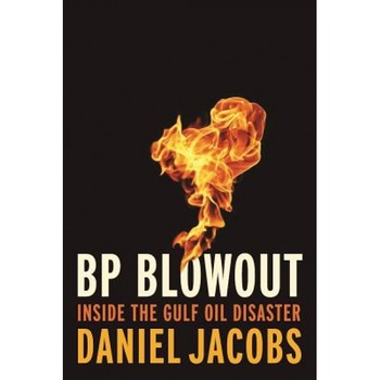 Blowout: The Inside Story of the BP Deepwater Horizon Oil Spill, Daniel, MD Jacobs (Author) Blowout: The Inside Story of the BP Deepwater Horizon Oil Spill, Daniel, MD Jacobs (Author)